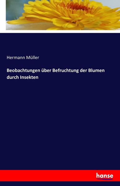 Produktbild: Beobachtungen &uuml;ber Befruchtung der Blumen durch Insekten