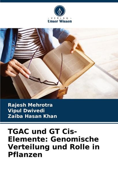 TGAC und GT Cis-Elemente: Genomische Verteilung und Rolle in Pflanzen, Taschenbuch von Rajesh Mehrotra , Vipul Dwivedi , Zaiba Hasan Khan, Verlag