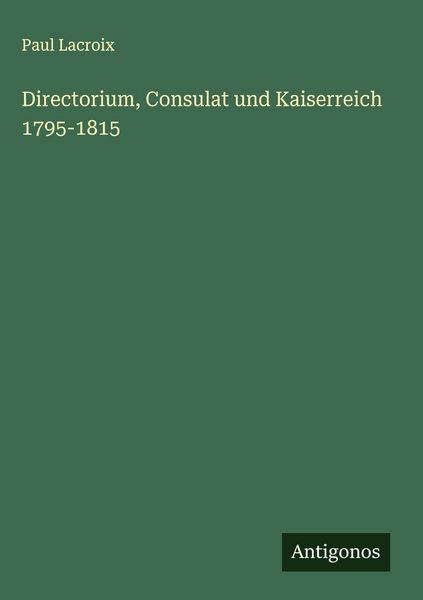 Produktbild: Directorium, Consulat und Kaiserreich 1795-1815