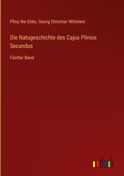 Produktbild: Die Natugeschichte des Cajus Plinius Secundus
