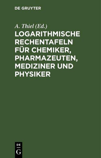 Produktbild: Logarithmische Rechentafeln f&uuml;r Chemiker, Pharmazeuten, Mediziner und Physiker