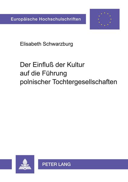 Der Einfluß der Kultur auf die Führung polnischer Tochtergesellschaften, Taschenbuch von Elisabeth Schwarzburg, Peter Lang GmbH, Internationaler