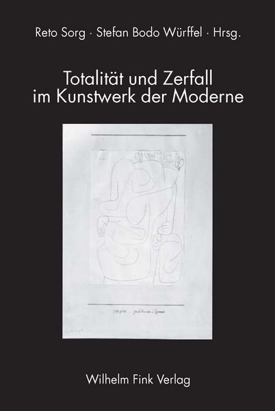 Produktbild: Totalit&auml;t und Zerfall im Kunstwerk der Moderne