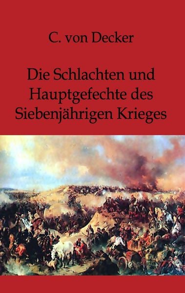 Produktbild: Die Schlachten und Hauptgefechte des Siebenj&auml;hrigen Krieges