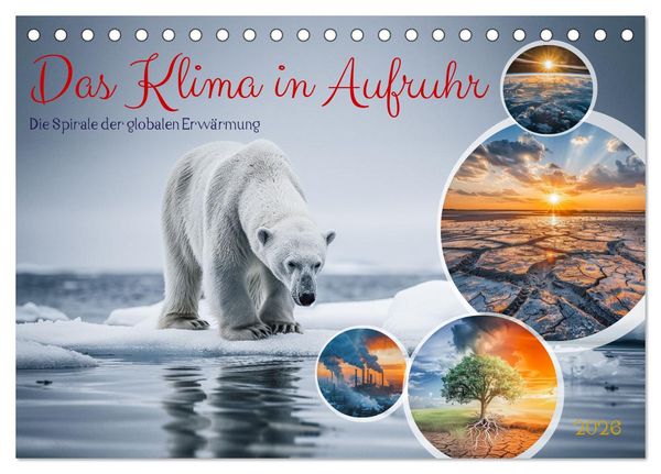 Produktbild: Das Klima in Aufruhr - Die Spirale der globalen Erw&auml;rmung (Tischkalender 2026 DIN A5 quer), CALVENDO Monatskalender