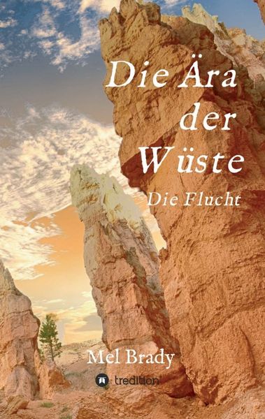 Die Ära der Wüste, Taschenbuch von Mel Brady, Tredition, 9783347092853