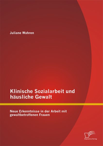 Produktbild: Klinische Sozialarbeit und h&auml;usliche Gewalt: Neue Erkenntnisse in der Arbeit mit gewaltbetroffenen Frauen