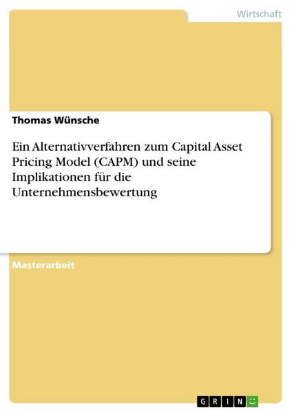 Produktbild: Ein Alternativverfahren zum Capital Asset Pricing Model (CAPM) und seine Implikationen f&uuml;r die Unternehmensbewertung