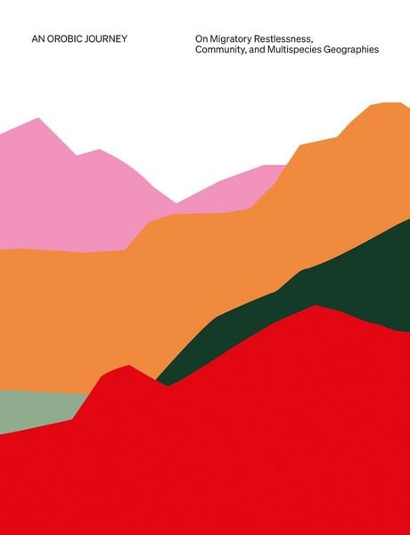 Produktbild: An Orobic journey: on migratory restlessness, community, and multispecies geographies