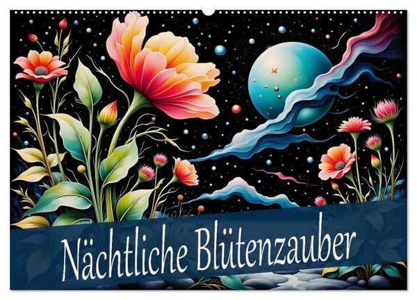 Nächtliche Blütenzauber (Wandkalender 2026 DIN A2 quer), CALVENDO Monatskalender