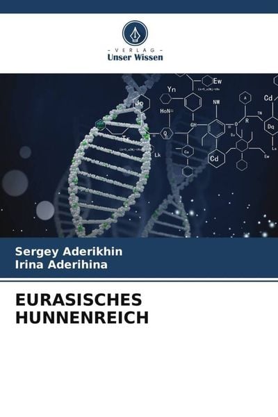 Eurasisches Hunnenreich, Taschenbuch von Sergey Aderikhin , Irina Aderihina, Verlag Unser Wissen, 9786205099025