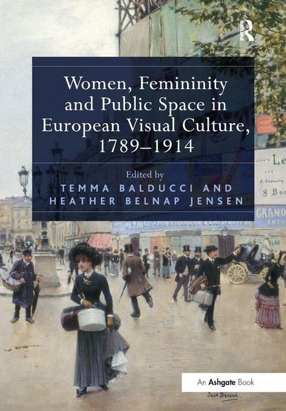 Produktbild: Women, Femininity and Public Space in European Visual Culture, 1789-1914