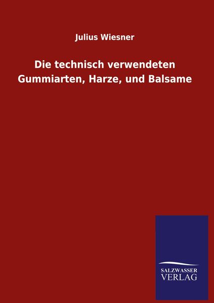 Produktbild: Die technisch verwendeten Gummiarten, Harze, und Balsame