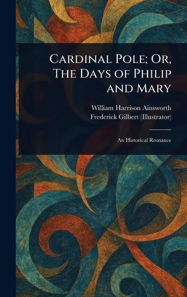 Produktbild: Cardinal Pole; Or, The Days of Philip and Mary