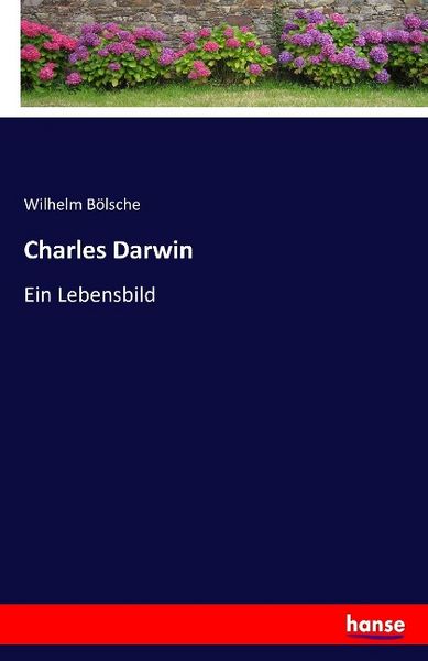 Charles Darwin, Taschenbuch von Wilhelm Bölsche, Hansebooks, 9783741129261
