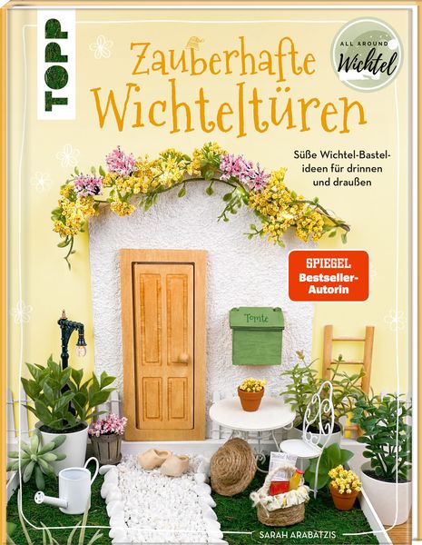 Zauberhafte Wichteltüren, Gebundene Ausgabe von Sarah Arabatzis, Frechverlag GmbH, 9783735851239