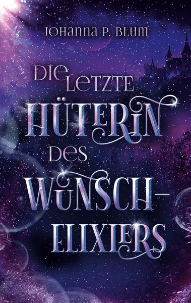 Produktbild: Die letzte H&uuml;terin des Wunschelixiers