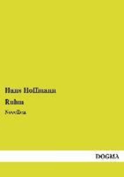 Ruhm, Taschenbuch von Hans Hoffmann, Dogma Verlag, 978-3-95580-889-1