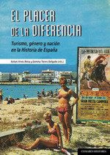 Produktbild: El placer de la diferencia: Turismo, g&eacute;nero y naci&oacute;n en la Historia de Espa&ntilde;a