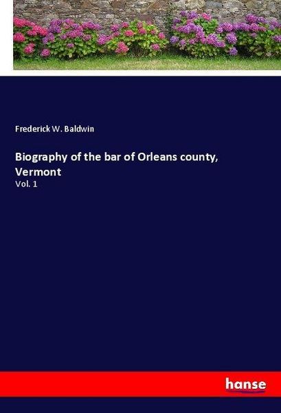 Produktbild: Biography of the bar of Orleans county, Vermont