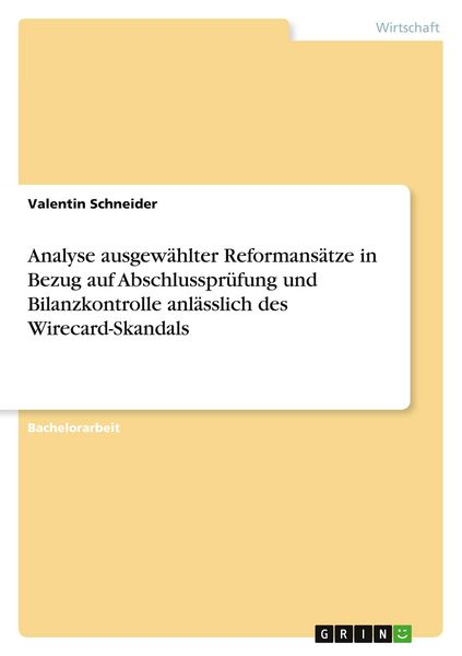 Analyse ausgewählter Reformansätze in Bezug auf Abschlussprüfung und Bilanzkontrolle anlässlich des Wirecard-Skandals, Taschenbuch von Valentin