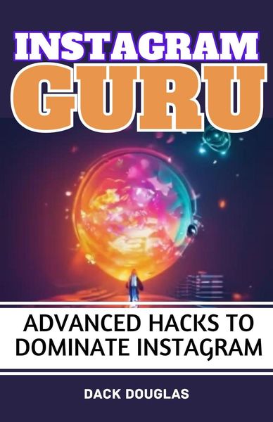 Produktbild: Instagram Guru: Advanced Hacks To Dominate Instagram