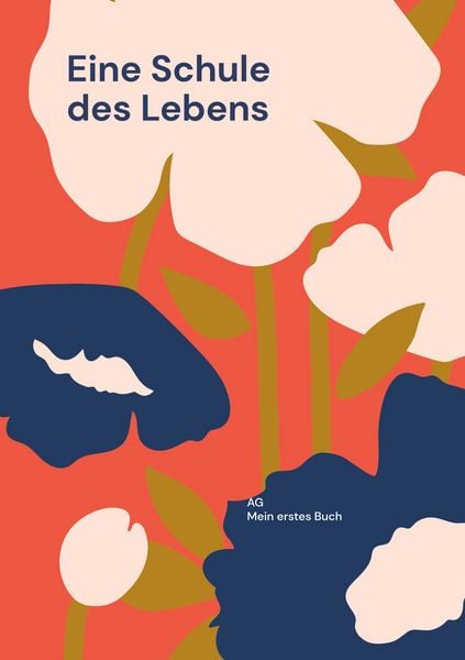 Eine Schule des Lebens, Taschenbuch von AG Mein erstes Buch, BoD – Books on Demand, 9783819252006