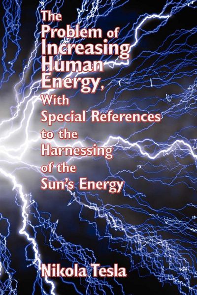 Produktbild: The Problem of Increasing Human Energy, With Special References to the Harnessing of