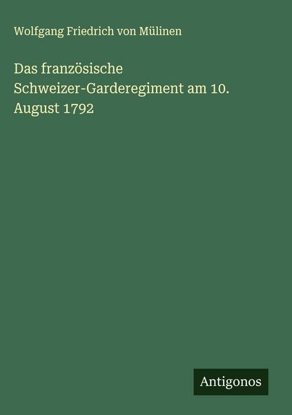 Produktbild: Das franz&ouml;sische Schweizer-Garderegiment am 10. August 1792