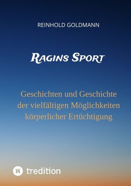 Ragins Sport, Taschenbuch von Reinhold Goldmann, Tredition, 9783347683358
