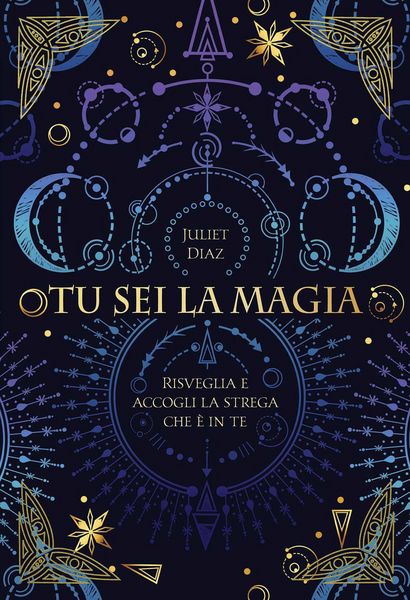 Produktbild: Tu sei la magia. Risveglia e accogli la strega che &egrave; in te