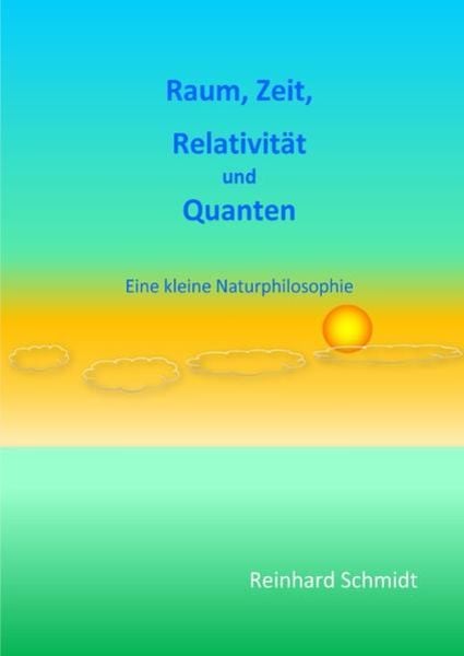 Raum, Zeit, Relativität und Quanten, Taschenbuch von Reinhard Schmidt, Epubli, 9783752975482
