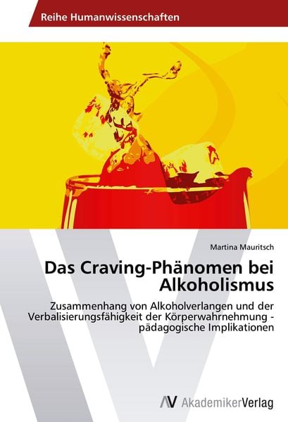 Das Craving-Phänomen bei Alkoholismus, Taschenbuch von Martina Mauritsch, AV Akademikerverlag, 9783639410433