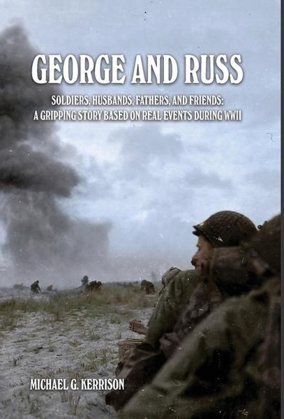 Produktbild: George and Russ: Soldiers, Husbands, Fathers, and Friends: A Gripping Story Based on Real Events During WWII