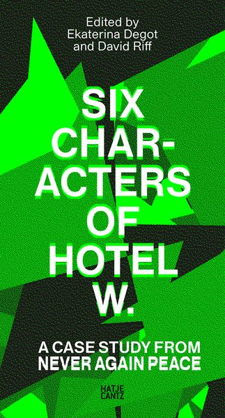 Produktbild: Six Characters of Hotel W.: A Case Study from Never Again Peace
