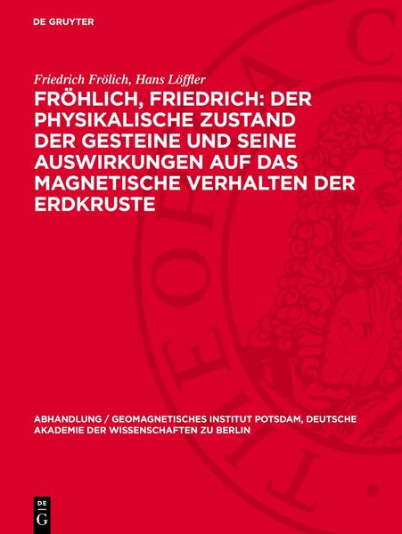 Produktbild: Fr&ouml;hlich, Friedrich: Der physikalische Zustand der Gesteine und seine Auswirkungen auf das magnetische Verhalten der Erdkruste
