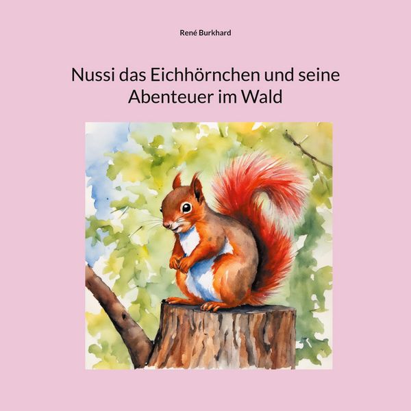 Produktbild: Nussi das Eichh&ouml;rnchen und seine Abenteuer im Wald