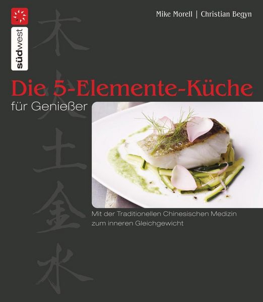 Produktbild: Die 5-Elemente-K&uuml;che f&uuml;r Genie&szlig;er