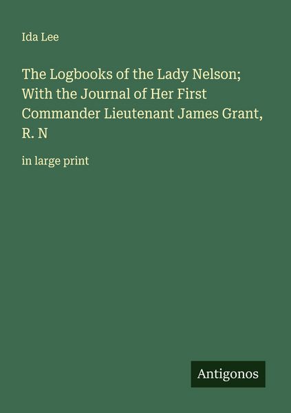 Produktbild: The Logbooks of the Lady Nelson; With the Journal of Her First Commander Lieutenant James Grant, R. N