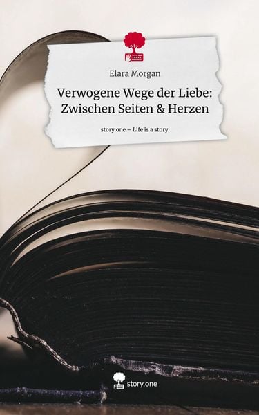 Produktbild: Verwogene Wege der Liebe: Zwischen Seiten & Herzen. Life is a Story - story.one