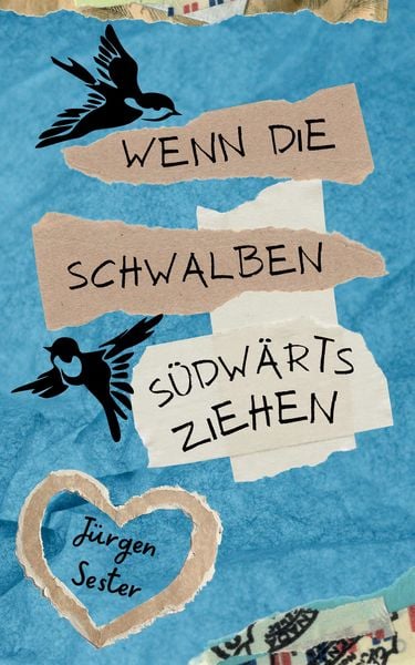 Wenn die Schwalben südwärts ziehen, Taschenbuch von Jürgen Sester, Tredition, 9783384262912