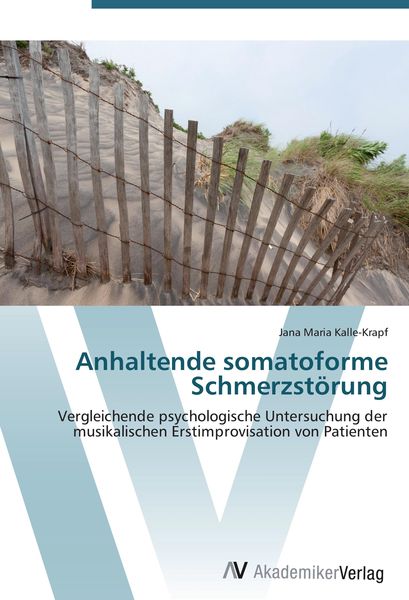 Anhaltende somatoforme Schmerzstörung, Taschenbuch von Jana Maria Kalle-Krapf, AV Akademikerverlag, 9783639422474