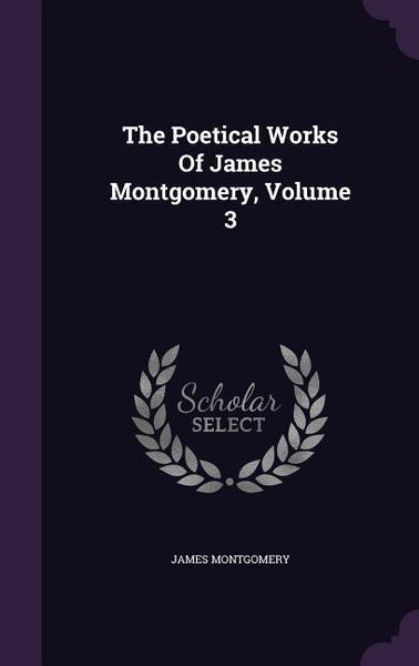 Produktbild: The Poetical Works Of James Montgomery, Volume 3