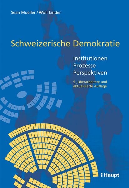 Schweizerische Demokratie, Gebundene Ausgabe von Sean Mueller , Wolf Linder, Haupt Verlag, 9783258084145
