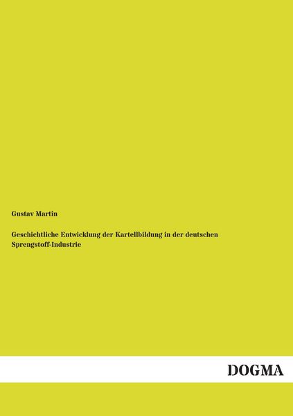 Produktbild: Geschichtliche Entwicklung der Kartellbildung in der deutschen Sprengstoff-Industrie