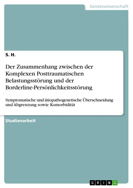 Produktbild: Der Zusammenhang zwischen der Komplexen Posttraumatischen Belastungsst&ouml;rung und der Borderline-Pers&ouml;nlichkeitsst&ouml;rung