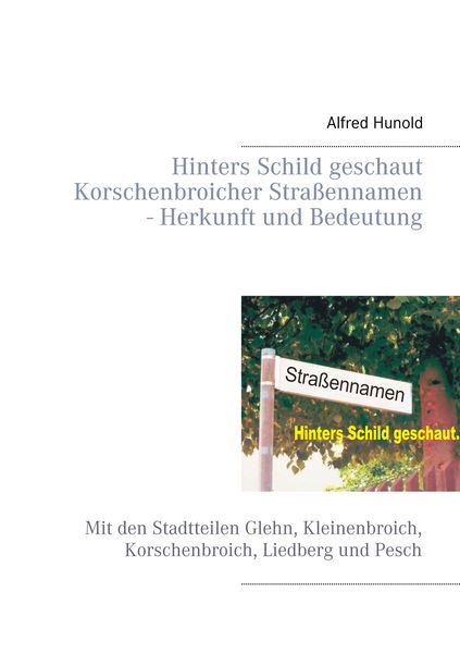 Produktbild: Hinters Schild geschaut - Korschenbroicher Strassennamen - Herkunft und Bedeutung