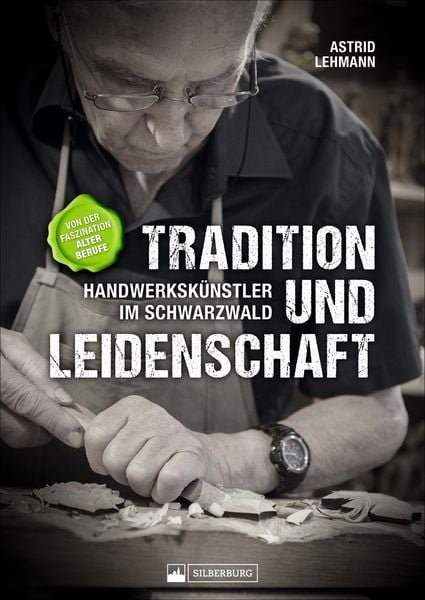 Tradition und Leidenschaft – Handwerkskünstler im Schwarzwald