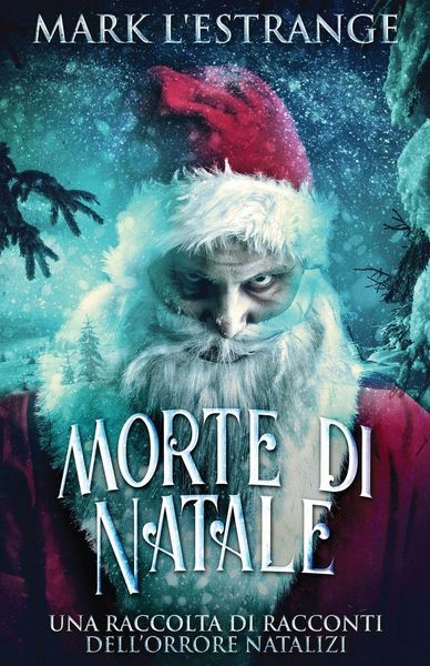 Produktbild: Morte di Natale - Una raccolta di racconti dell'orrore natalizi