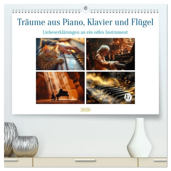 Produktbild: Tr&auml;ume aus Piano, Klavier und Fl&uuml;gel (hochwertiger Premium Wandkalender 2026 DIN A2 quer), Kunstdruck in Hochglanz
